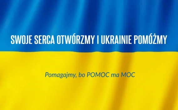Swoje serca otwórzmy i Ukrainie pomóżmy!